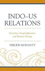 Indo–US Relations Terrorism, Nonproliferation, and Nuclear Energy