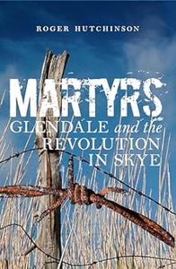 Martyrs Glendale and the Revolution in Skye