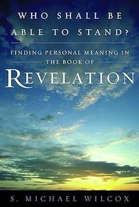 Who Shall Be Able To Stand Finding Personal Meaning in the Book of Revelation