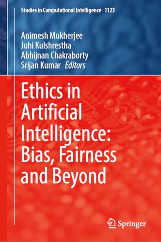 Ethics in Artificial Intelligence Bias, Fairness and Beyond