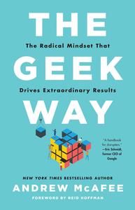 The Geek Way The Radical Mindset that Drives Extraordinary Results