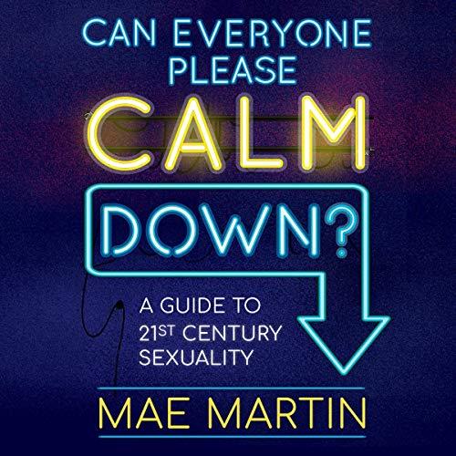 Can Everyone Please Calm Down A Guide to 21st Century Sexuality [Audiobook] (2024)