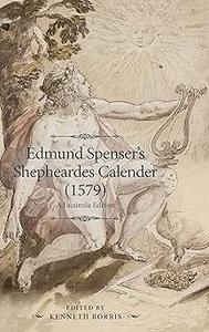Edmund Spenser’s Shepheardes Calender (1579) An Analyzed Facsimile Edition