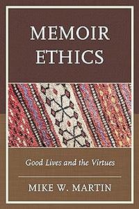 Memoir Ethics Good Lives and the Virtues