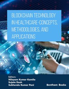 Blockchain Technology in Healthcare – Concepts, Methodologies, and Applications