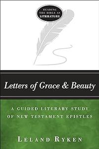 Letters of Grace and Beauty A Guided Literary Study of New Testament Epistles  Ed 2
