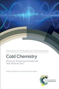 Cold Chemistry Molecular Scattering and Reactivity Near Absolute Zero (2024)