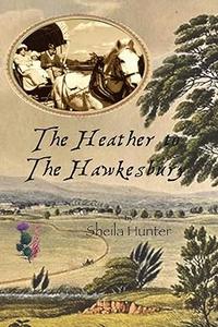 The Heather to The Hawkesbury (Australian Colonial Trilogy by Sheila Hunter)