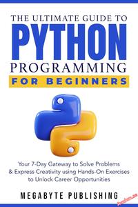 The Ultimate Guide to Python Programming for Beginners
