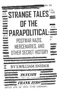 Strange Tales of the Parapolitical Postwar Nazis, Mercenaries, and Other Secret History