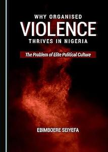Why Organised Violence Thrives in Nigeria