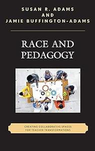 Race and Pedagogy Creating Collaborative Spaces for Teacher Transformations