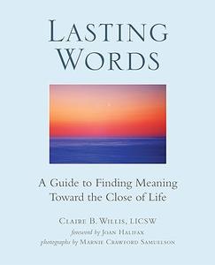 Lasting Words A Guide to Finding Meaning Toward the Close of Life