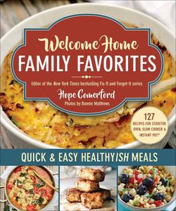 Welcome Home Family Favorites Quick & Easy Healthyish Meals (Welcome Home)