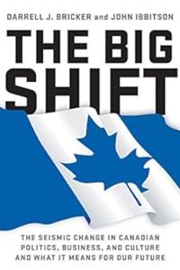 The big shift the seismic change in Canadian politics, business, and culture and what it means for our future