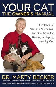 Your Cat The Owner’s Manual Hundreds of Secrets, Surprises, and Solutions for Raising a Happy, Healthy Cat