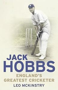 Jack Hobbs England’s Greatest Cricketer