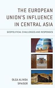 The European Union’s Influence in Central Asia Geopolitical Challenges and Responses