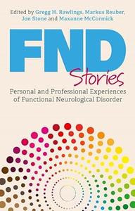 Fnd Stories Personal and Professional Experiences of Functional Neurological Disorder