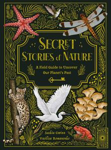 Secret Stories of Nature A Field Guide to Uncover Our Planet’s Past