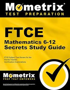 FTCE Mathematics 6–12 Secrets Study Guide FTCE Subject Test Review for the Florida Teacher Certification Examinations