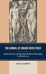 The Animal at Unease with Itself Death Anxiety and the Animal-Human Boundary in Genesis 2-3