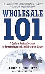 Wholesale 101 A Guide to Product Sourcing for Entrepreneurs and Small Business Owners