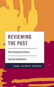 Reviewing the Past The Presence of Ruins