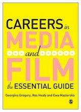 Careers in Media and Film The Essential Guide