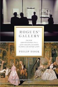 Rogues' Gallery The Rise (and Occasional Fall) of Art Dealers, the Hidden Players in the History of Art (2024)