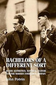 Bachelors of a Different Sort Queer Aesthetics, Material Culture and the Modern Interior in Britain