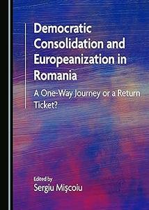 Democratic Consolidation and Europeanization in Romania
