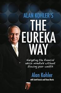 Alan Kohler’s The Eureka Way Navigating the Financial Advice Minefield Without Blowing Your Wealth