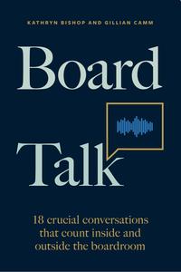 Board Talk 18 crucial conversations that count inside and outside the boardroom