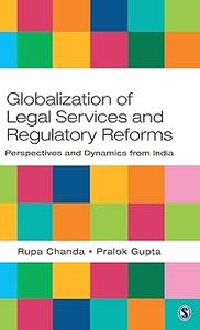 Globalization of Legal Services and Regulatory Reforms Perspectives and Dynamics from India