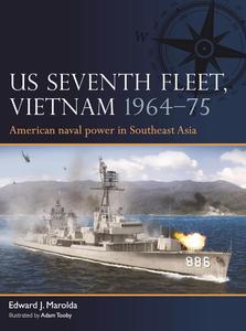 US Seventh Fleet, Vietnam 1964-75  American Naval Power in Southeast Asia