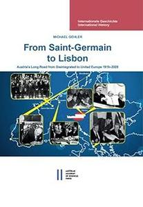 From Saint–Germain to Lisbon Austria's Long Road from Disintegrated to United Europe 1919–2009