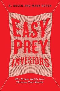 Easy Prey Investors Why Broken Safety Nets Threaten Your Wealth
