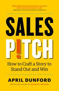 Sales Pitch How to Craft a Story to Stand Out and Win