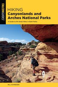 Hiking Canyonlands and Arches National Parks A Guide to 64 Great Hikes in Both Parks, 5th Edition