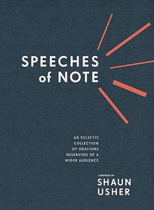 Speeches of Note An Eclectic Collection of Orations Deserving of a Wider Audience (2024)