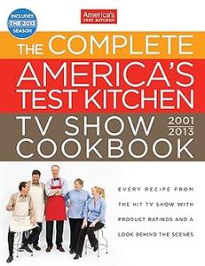 The Complete America’s Test Kitchen TV Show Cookbook 2001-2013