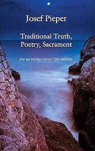 Traditional Truth, Poetry, Sacrament For My Mother, on Her 70th Birthday