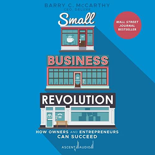 Small Business Revolution How Owners and Entrepreneurs Can Succeed [Audiobook] (2024)