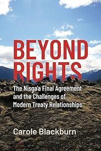 Beyond Rights The Nisga’a Final Agreement and the Challenges of Modern Treaty Relationships