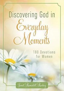 Discovering God in Everyday Moments 180 Devotions for Women