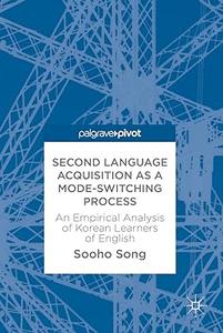 Second Language Acquisition as a Mode-Switching Process An Empirical Analysis of Korean Learners of English (2024)