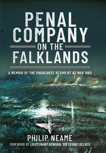 Penal Company on the Falklands A Memoir of the Parachute Regiment at War 1982