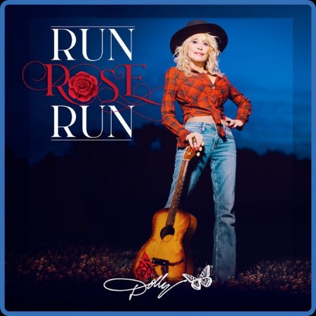 Dolly Parton - Run, Rose, Run 2022