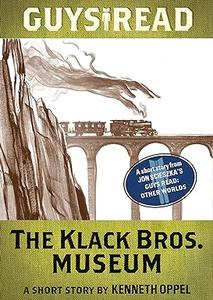 Guys Read The Klack Bros. Museum A Short Story from Guys Read Other Worlds